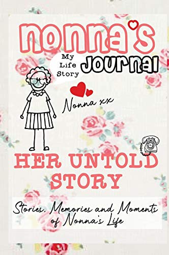 Nonna's Journal - Her Untold Story : Stories, Memories and Moments of Nonna's Life: A Guided Memory Journal - 9781922485069
