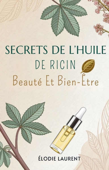 Secrets De L'Huile De Ricin: Beauté Et Bien-Être