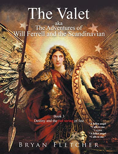The Valet, Aka the Adventures of Will Ferrell and the Scandinavian : Book 3, Destiny and the Red String of Fate, a Fallen Angel