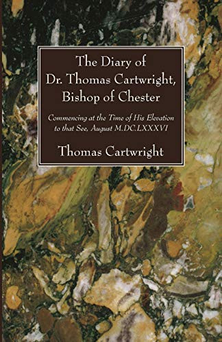 The Diary of Dr. Thomas Cartwright, Bishop of Chester : Commencing at the Time of His Elevation to that See, August M.DC.LXXXVI