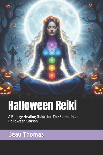 Halloween Reiki: A Energy Healing Guide for The Samhain and Halloween Season