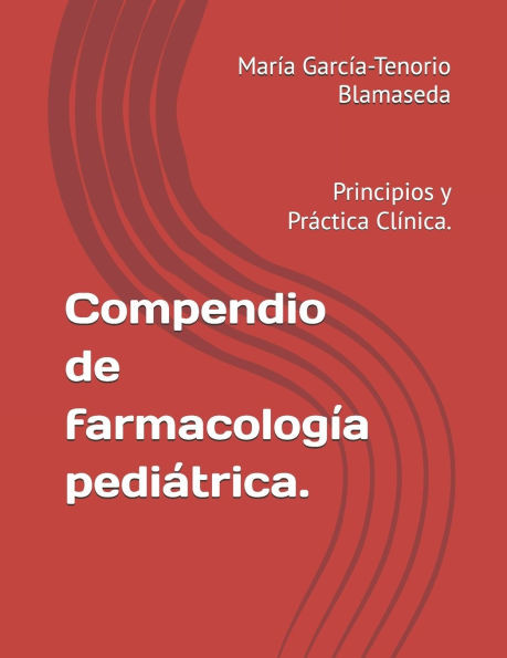 Compendio de farmacología pediátrica.: Principios y Práctica Clínica.