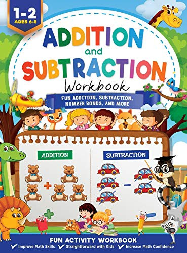 Addition and Subtraction Workbook : 101 Pages of Fun Addition, Subtraction, Number Bond, and More | Ages 6 to 8, 1st & 2nd Grade Math