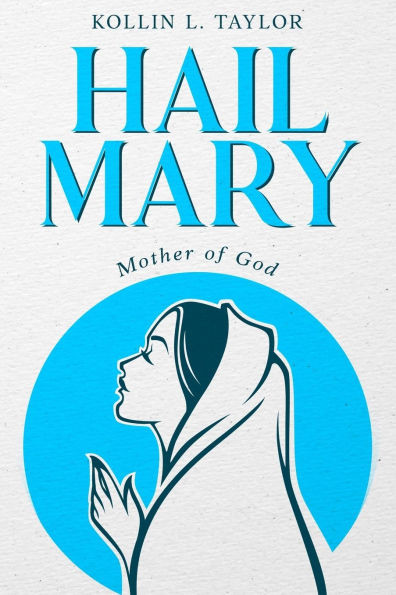 Hail Mary: Mother of God