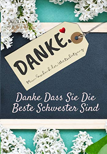 Danke Dass Sie Die Beste Schwester Sind : Mein Geschenk der Wertschätzung: Vollfarbiges Geschenkbuch - Geführte Fragen - 6,61 x 9,61 Zoll