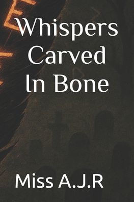 Whispers Carved In Bone