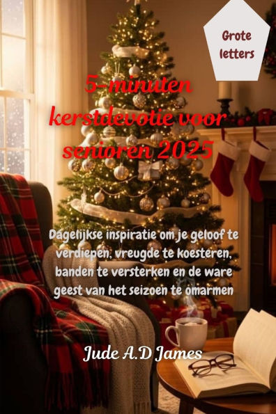 5-minuten kerstdevotie voor senioren 2025: Dagelijkse inspiratie om je geloof te verdiepen, vreugde te koesteren, banden te versterken en de ware gees