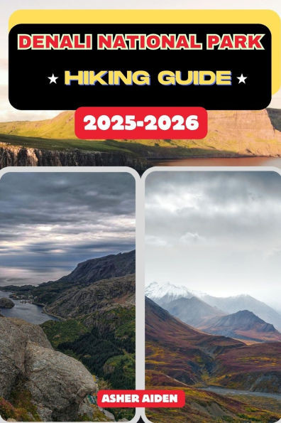 Denali National Park Hiking Guide 2025-2026