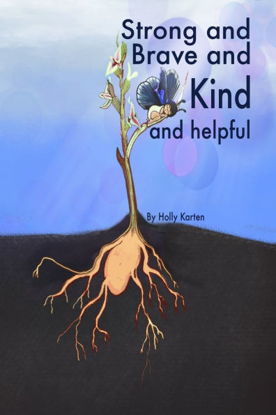 Strong and Brave and Kind and Helpful