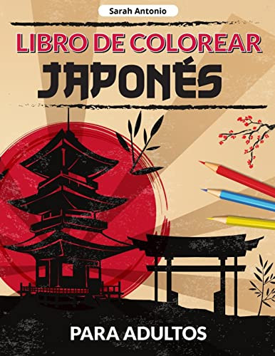 Libro de colorear japonés para adultos : Un libro para colorear de diseños japoneses, Páginas japonesas para colorear para relajarse y aliviar el estrés