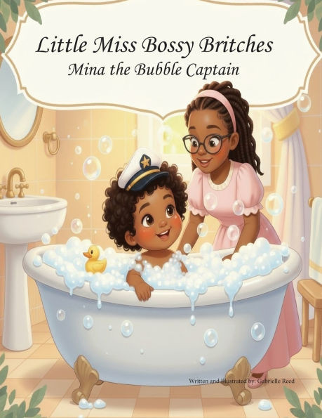 Little Miss Bossy Britches: Mina the Bubble Captain