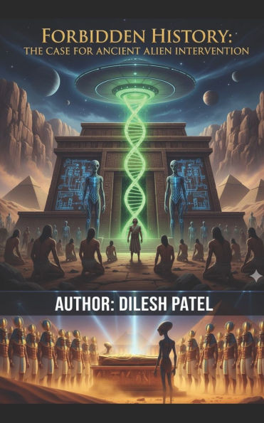 Forbidden History: The Case For Ancient Alien Intervention.