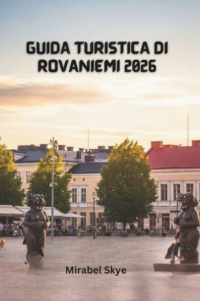 Guida Turistica Di Rovaniemi 2026: Esplora Le Tradizioni Artiche, Le Attività Per Famiglie E I Consigli Stagionali