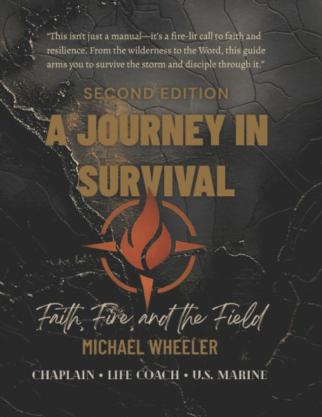 A Journey In Survival: Faith, Fire, and the Field