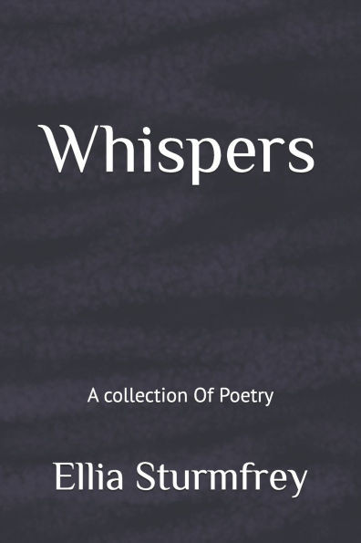 Whispers: A collection Of Poetry