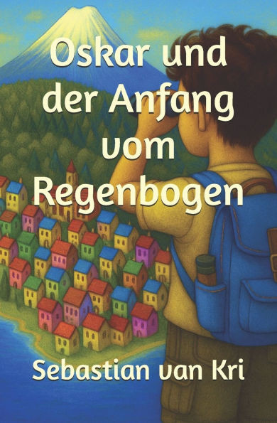 Oskar und der Anfang vom Regenbogen
