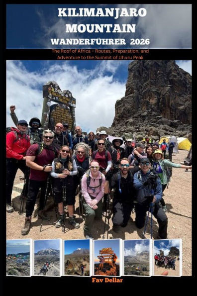 Kilimanjaro Wanderführer 2026: The Roof of Africa - Routes, Preparation, and Adventure to the Summit of Uhuru Peak