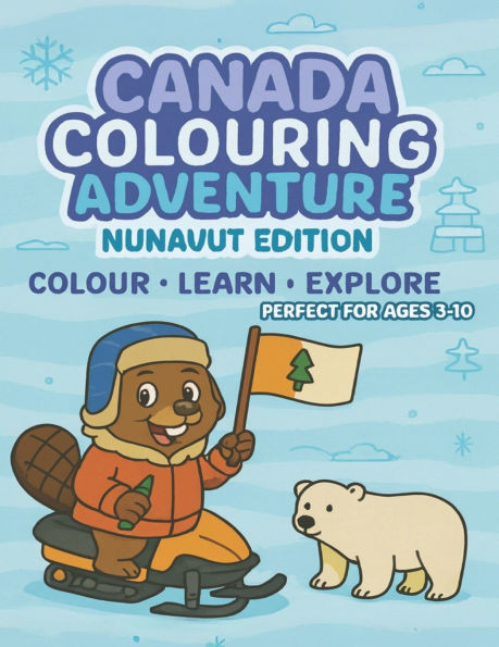 Nunavut Colouring Adventure: Colour - Learn - Explore