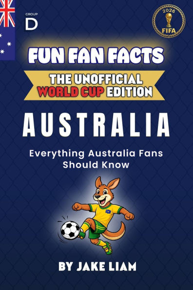 Fun Fan Facts: World Cup Edition - Australia: Everything Young Australia Fans Should Know