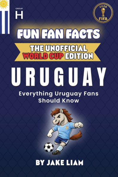 Fun Fan Facts: World Cup Edition - Uruguay: Everything Young Uruguay Fans Should Know