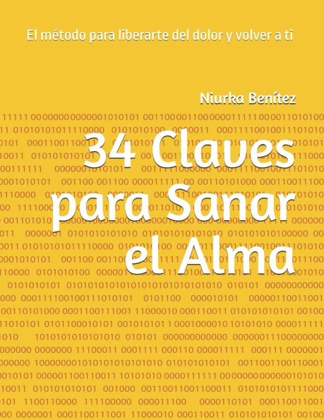 34 Claves para Sanar el Alma: El método para liberarte del dolor y volver a ti