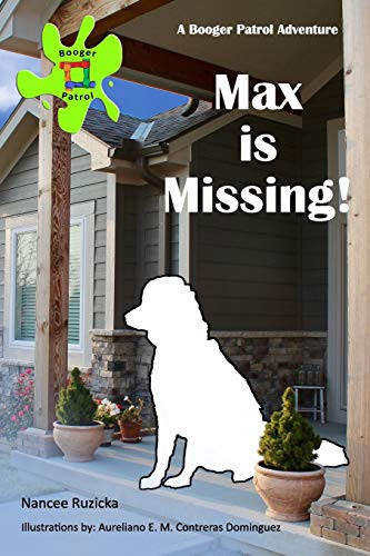 Max is Missing! : A Booger Patrol Adventure