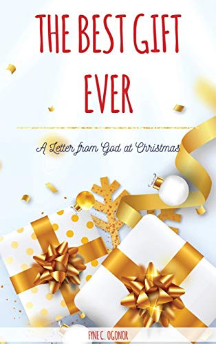 THE BEST GIFT EVER : A Letter From God at Christmas