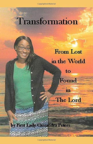 Transformation : From Lost in the World to Found in the Lord
