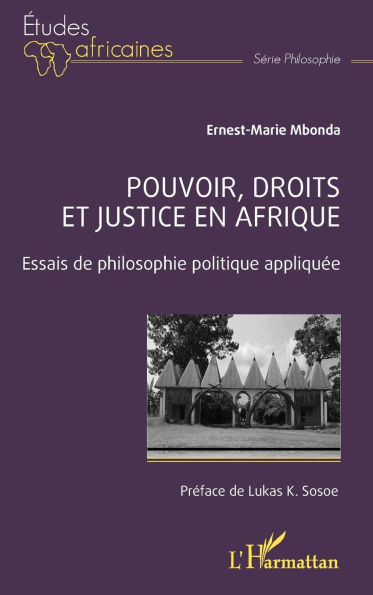Pouvoir, droits et justice en Afrique: Essais de philosophie politique appliquée