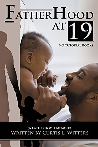 Fatherhood at 19...No Tutorial Books : A Fatherhood Memoir