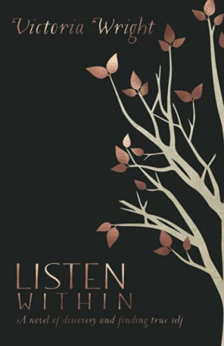 Listen Within : A Novel of Discovery and Finding True Self