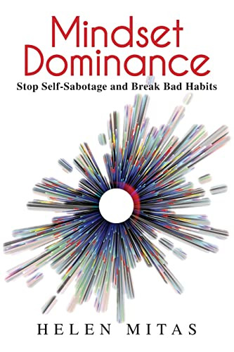 Mindset Dominance : Stop Self-Sabotage and Break Bad Habits