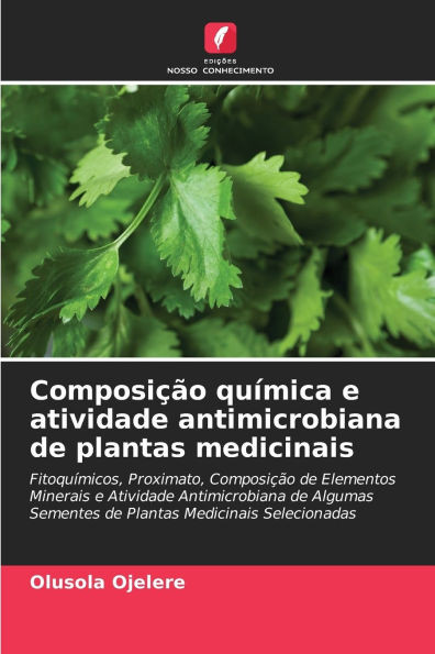 Composição química e atividade antimicrobiana de plantas medicinais