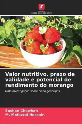 Valor nutritivo, prazo de validade e potencial de rendimento do morango