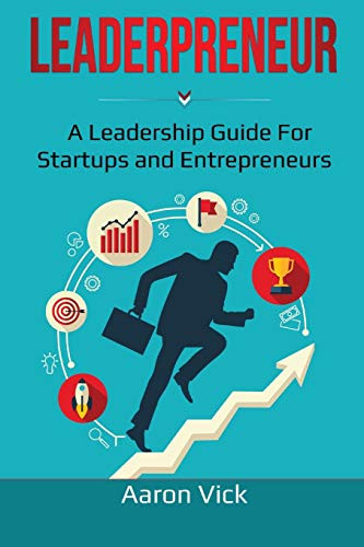 Leaderpreneur : A Leadership Guide For Startups and Entrepreneurs