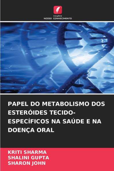Papel Do Metabolismo DOS Esteróides Tecido-Específicos Na Saúde E Na Doença Oral
