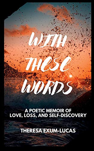 With These Words : A Poetic Memoir of Love, Loss, and Self-Discovery