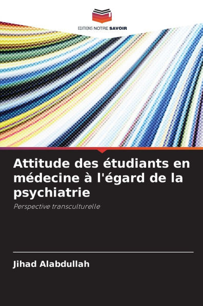 Attitude des étudiants en médecine à l'égard de la psychiatrie