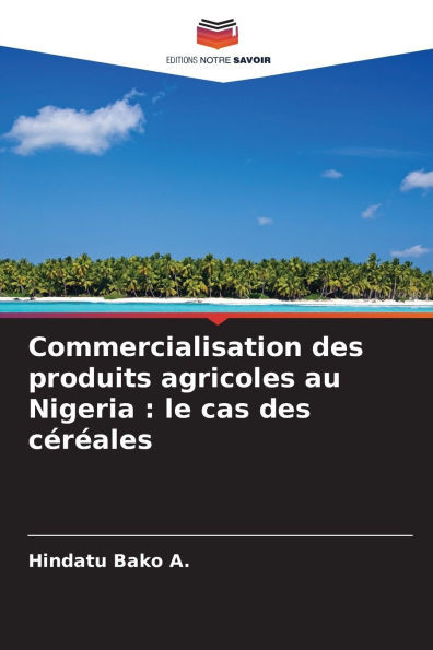 Commercialisation des produits agricoles au Nigeria: le cas des céréales