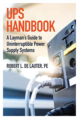 UPS Handbook : A Layman's Guide to Uninterruptible Power Supply Systems