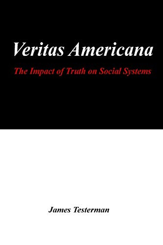 Veritas Americana : The Impact of Truth on Social Systems - 9781735779119