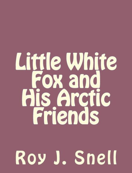 Little White Fox and His Arctic Friends
