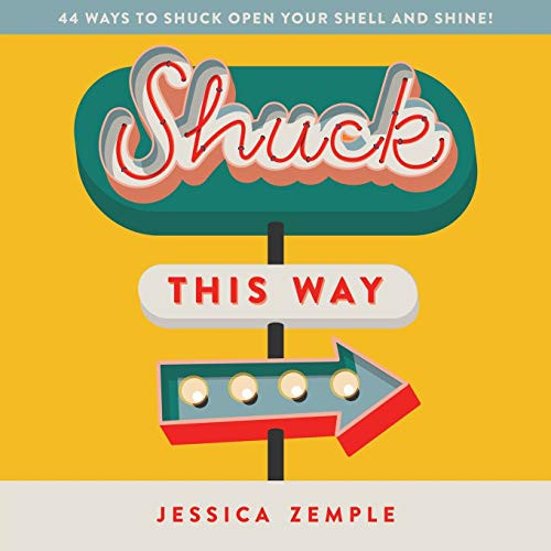 Shuck This Way : 44 Ways to Shuck Open Your Shell and Shine! - 9781734682915