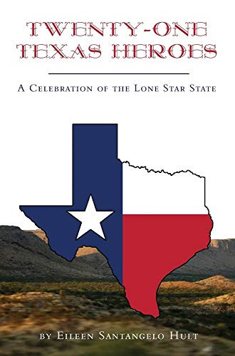 Twenty-One Texas Heroes : A Celebration of the Lone Star State - 9781733538060