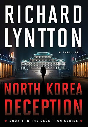 NORTH KOREA DECEPTION : AN INTERNATIONAL POLITICAL SPY THRILLER - 9781735490519
