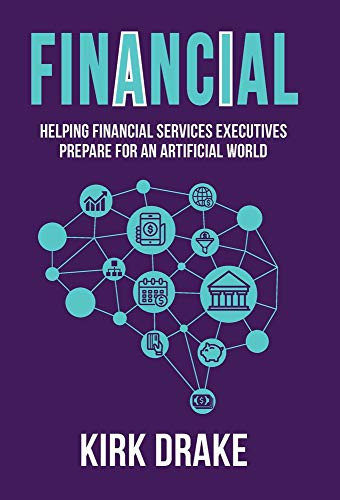 FinAncIal : Helping Financial Service Executives Prepare for an Artificial World