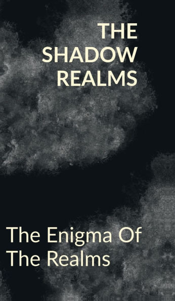 The Shadow Realms: The Enigma Of The Realms