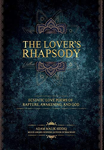 The Lover's Rhapsody : Ecstatic Love Poems of Rapture, Awakening, and God - 9781946852083