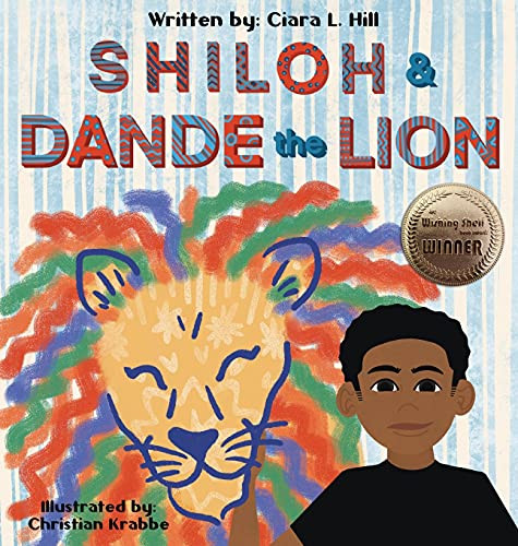 Shiloh and Dande the Lion : Embrace Diversity, Accept Others, and Courageously be Yourself!