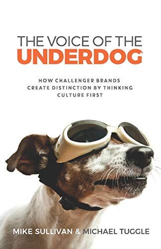 The Voice of the Underdog : How Challenger Brands Create Distinction by Thinking Culture First